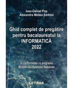 Ghid complet de pregatire pentru bacalaureatul la informatica 2022 - Ioan-Daniel Pop, Alexandra Melisa Sarkozi (ISBN: 9786060717171)