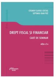 Drept fiscal si financiar. Caiet de seminar. Editia a 3-a - Cosmin Flavius Costas, Septimiu Ioan Put (ISBN: 9786062719463)