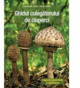 Ghidul culegatorului de ciuperci - Locsmandi Csaba, Vasas Gizella (ISBN: 9786068527147)