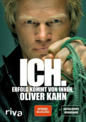 Ich. Erfolg kommt von innen. - Oliver Kahn (ISBN: 9783742303714)