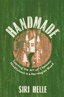 Handmade - Learning the Art of Chainsaw Mindfulness in a Norwegian Wood (ISBN: 9781783787470)