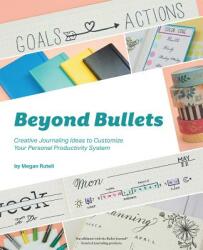 Beyond Bullets: Creative Journaling Ideas to Customize Your Personal Productivity System (ISBN: 9781612437576)