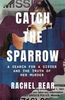 Catch the Sparrow - A Search for a Sister and the Truth of Her Murder (ISBN: 9780751582369)