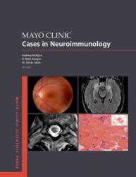 Mayo Clinic Cases in Neuroimmunology - Andrew McKeon, B. Mark Keegan, W. Oliver Tobin (ISBN: 9780197583425)