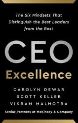 CEO Excellence: The Six Mindsets That Distinguish the Best Leaders from the Rest - Scott Keller, Vikram Malhotra (ISBN: 9781982179670)