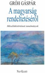A magyarság rendeltetéséről (ISBN: 9789633320358)