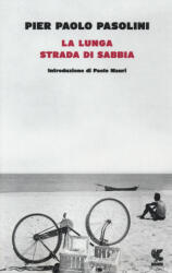 La lunga strada di sabbia - Pier Paolo Pasolini (ISBN: 9788823514676)