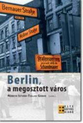 BERLIN, A MEGOSZTOTT VÁROS (ISBN: 9789634639725)