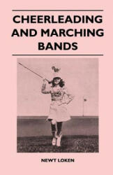 Cheerleading and Marching Bands - Newt Loken (ISBN: 9781446525418)