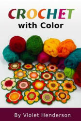 Crochet: Crochet with Color - Violet Henderson (ISBN: 9781532929533)