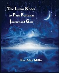 Lunar Nodes to Pars Fortuna - Alice Miller (ISBN: 9780866906555)