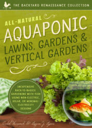 All-Natural Aquaponic Lawns, Gardens & Vertical Gardens - Caleb Warnock, Logan J. Lyons (ISBN: 9781942934097)