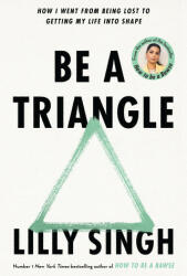 Be A Triangle - Lilly Singh (ISBN: 9781035002764)