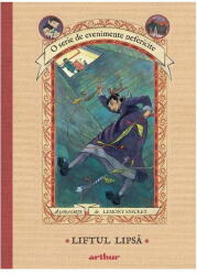 O serie de evenimente nefericite VI. Liftul Lipsa - Lemony Snicket (ISBN: 9786060864103)
