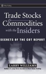 Trade Stocks and Commodities with the Insiders: Secrets of the Cot Report (ISBN: 9780471741251)