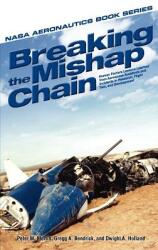 Breaking the Mishap Chain: Human Factors Lessons Learned from Aerospace Accidents and Incidents in Research Flight Test and Development (ISBN: 9781782662464)