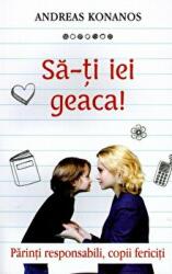 Sa-ti iei geaca! Parinti responsabili, copii fericiti - Pr. Andreas Konanos (ISBN: 9786065504714)
