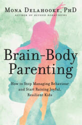 Brain-Body Parenting - MONA DELAHOOKE (ISBN: 9781529398854)