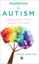 Awakened by Autism: Embracing Autism Self and Hope for a New World (ISBN: 9781401945442)