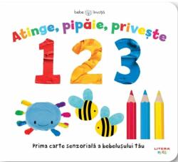 Bebe invata. Atinge, pipaie, priveste. 1 2 3 (ISBN: 9786060737353)