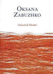 Selected Poems of Oksana Zabuzhko - Oksana Zabuzhko (ISBN: 9781734641639)