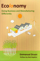 Ecolonomy - Doing Business and Manufacturing Differently (ISBN: 9781909470866)