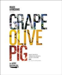 Grape Olive Pig: Deep Travels Through Spain's Food Culture (ISBN: 9780062394132)