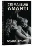 Cei mai buni amanti - Denisa Bacalu (ISBN: 9786069709160)