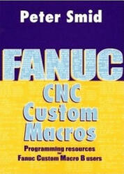 Fanuc CNC Custom Macros - Peter Smid (ISBN: 9780831131579)