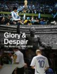 Glory & Despair: The World Cup 1930-2018 (ISBN: 9781801501248)
