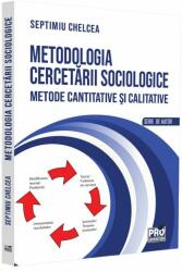 Metodologia cercetarii sociologice. Metode cantitative si calitative - Septimiu Chelcea (ISBN: 9786062613372)