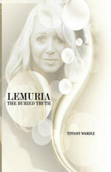 Lemuria The Buried Truth - Tiffany Wardle (ISBN: 9781535407076)