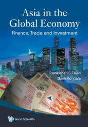 Asia In The Global Economy: Finance, Trade And Investment - Sunil Rongala, Ramkishen S. Rajan (ISBN: 9789813203402)