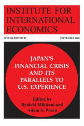 Japan`s Financial Crisis and Its Parallels to U. S. Experience - Ryoichi Mikitani, Adam Posen (ISBN: 9780881322897)