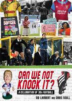 Can We Not Knock It? - A Celebration of '90s Football (ISBN: 9781999900892)