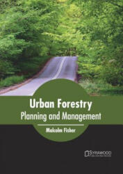 Urban Forestry: Planning and Management - Malcolm Fisher (ISBN: 9781682866795)