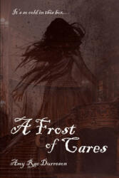 A Frost of Cares: A Winter Ghost Story - Amy Rae Durreson (ISBN: 9781655706288)
