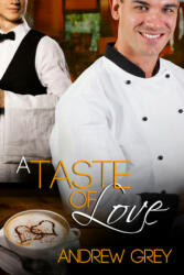 Taste of Love - Andrew Grey (ISBN: 9781615816316)