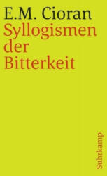 Syllogismen der Bitterkeit - E. M. Cioran, Kurt Leonhard (ISBN: 9783518371077)