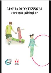 Maria Montessori vorbește părinților (ISBN: 9786060810827)