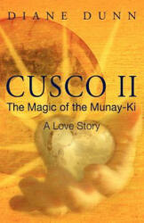 Cusco II: The Magic of the Munay-Ki: A Love Story - Diane Dunn (ISBN: 9781468144758)