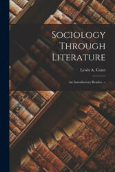 Sociology Through Literature; an Introductory Reader. -- - Lewis a. 1913- Coser (ISBN: 9781013332562)