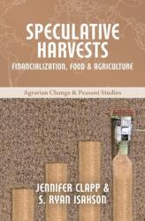 Speculative Harvests: Financialization Food and Agriculture (ISBN: 9781773630236)