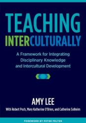 Teaching Interculturally: A Framework for Integrating Disciplinary Knowledge and Intercultural Development (ISBN: 9781620363805)