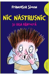 Nic Nastrusnic si casa bantuita. Paperback - Francesca Simon (ISBN: 9786060863410)