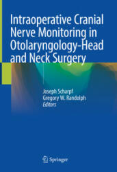 Intraoperative Cranial Nerve Monitoring in Otolaryngology-Head and Neck Surgery - Joseph Scharpf, Gregory W. Randolph (ISBN: 9783030849153)