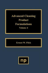 Advanced Cleaning Product Formulations, Vol. 4 - Ernest W. Flick (ISBN: 9780815513964)