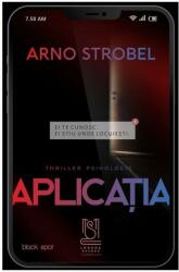 Aplicatia - Arno Strobel (ISBN: 9786069682555)