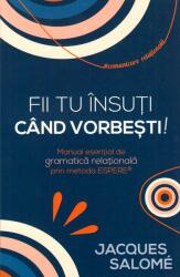 Fii tu însuți când vorbești! (ISBN: 9789731119274)