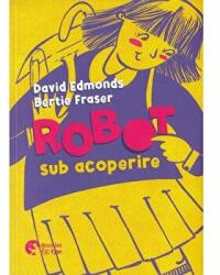 Robot sub acoperire - David Edmonds (ISBN: 9786069679173)